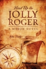 Hoist Up the Jolly Roger : A Mason Novel - Book