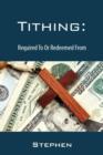 Tithing : Required To Or Redeemed From - Book