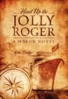 Hoist Up the Jolly Roger : A Mason Novel - Book