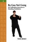 Ba Gua Nei Gong Vol. 2 : Qi Cultivation Exercises and Standing Meditation - Book