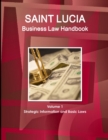 St. Lucia Business Law Handbook Volume 1 Strategic Information and Basic Laws - Book