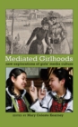 Mediated Girlhoods : New Explorations of Girls’ Media Culture - Book