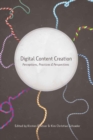 Digital Content Creation : Perceptions, Practices and Perspectives - Book