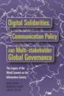 Digital Solidarities, Communication Policy and Multi-stakeholder Global Governance : The Legacy of the World Summit on the Information Society - Book