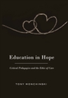Education in Hope : Critical Pedagogies and the Ethic of Care - Book