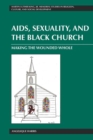 AIDS, Sexuality, and the Black Church : Making the Wounded Whole - Book