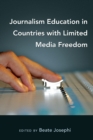 Journalism Education in Countries with Limited Media Freedom - Book