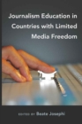 Journalism Education in Countries with Limited Media Freedom - Book