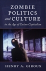 Zombie Politics and Culture in the Age of Casino Capitalism - Book