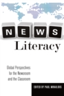 News Literacy : Global Perspectives for the Newsroom and the Classroom - Book