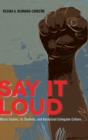 Say It Loud : Black Studies, Its Students, and Racialized Collegiate Culture - Book