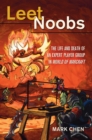 Leet Noobs : The Life and Death of an Expert Player Group in "World of Warcraft" - Book