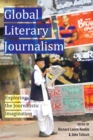Global Literary Journalism : Exploring the Journalistic Imagination - Book