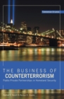 The Business of Counterterrorism : Public-Private Partnerships in Homeland Security - Book
