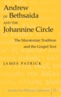 Andrew of Bethsaida and the Johannine Circle : The Muratorian Tradition and the Gospel Text - Book