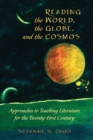 Reading the World, the Globe, and the Cosmos : Approaches to Teaching Literature for the Twenty-first Century - Book