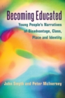 Becoming Educated : Young People’s Narratives of Disadvantage, Class, Place and Identity - Book