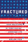 Fractured : Race Relations in "Post-Racial" American Life - Book