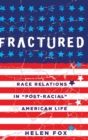 Fractured : Race Relations in «Post-Racial» American Life - Book