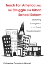 Teach For America and the Struggle for Urban School Reform : Searching for Agency in an Era of Standardization - Book
