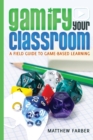 Gamify Your Classroom : A Field Guide to Game-Based Learning - Book