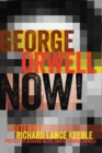 George Orwell Now! : Preface by Richard Blair, Son of George Orwell - Book