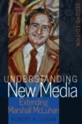 Understanding New Media : Extending Marshall McLuhan - Second Edition - Book