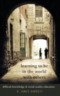 Learning to be in the World with Others : Difficult Knowledge and Social Studies Education - Book
