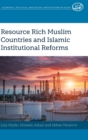 Resource Rich Muslim Countries and Islamic Institutional Reforms - Book