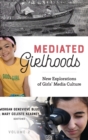 Mediated Girlhoods : New Explorations of Girls' Media Culture, Volume 2 - Book