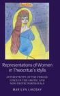 Representations of Women in Theocritus’s Idylls : Authenticity of the Female Voice in the Erotic and Non-Erotic Portrayals - Book