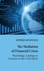 The Mediation of Financial Crises : Watchdogs, Lapdogs or Canaries in the Coal Mine? - Book