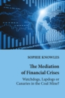 The Mediation of Financial Crises : Watchdogs, Lapdogs or Canaries in the Coal Mine? - Book