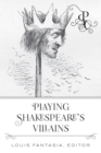 Playing Shakespeare's Villains - eBook