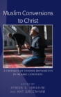 Muslim Conversions to Christ : A Critique of Insider Movements in Islamic Contexts - Book
