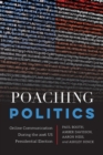 Poaching Politics : Online Communication During the 2016 US Presidential Election - Book