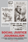 Social Justice Journalism : A Cultural History of Social Movement Media from Abolition to #womensmarch - Book