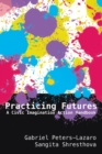 Practicing Futures : A Civic Imagination Action Handbook - Book