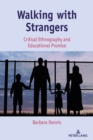 Walking with Strangers : Critical Ethnography and Educational Promise - Book