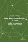Being Novice School Teachers in China : Concerns and Development in Knowledge, Skills, and Ethics - Book