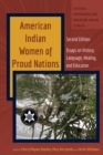 American Indian Women of Proud Nations : Essays on History, Language, Healing, and Education - Second Edition - Book