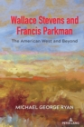 Wallace Stevens and Francis Parkman : The American West and Beyond - Book