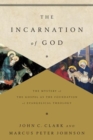 The Incarnation of God : The Mystery of the Gospel as the Foundation of Evangelical Theology - Book