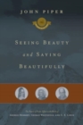 Seeing Beauty and Saying Beautifully : The Power of Poetic Effort in the Work of George Herbert, George Whitefield, and C. S. Lewis - Book