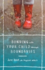 Bonding with Your Child Through Boundaries - Book