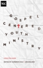 Gospel-Centered Youth Ministry - eBook