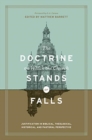 The Doctrine on Which the Church Stands or Falls : Justification in Biblical, Theological, Historical, and Pastoral Perspective (Foreword by D. A. Carson) - Book