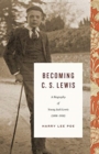 Becoming C. S. Lewis : A Biography of Young Jack Lewis (1898-1918) - Book
