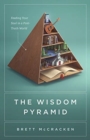 The Wisdom Pyramid : Feeding Your Soul in a Post-Truth World - Book