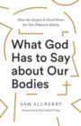 What God Has to Say about Our Bodies - eBook